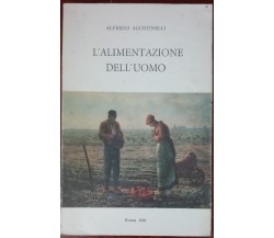 L'alimentazione dell'uomo - Alfredo Agostinelli - Santa Lucia,1981 - A