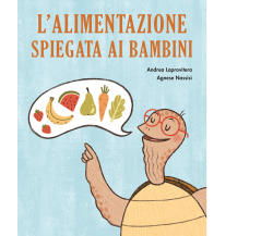 L’alimentazione spiegata ai bambini di Andrea Laprovitera, Agnese Nassisi,  2021