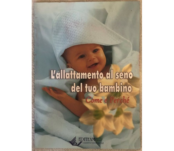 L’allattamento al seno del tuo bambino di Aa.vv.,  2006,  Editeam