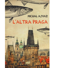 L’altra Praga di Michal Ajvaz,  2015,  Atmosphere Libri