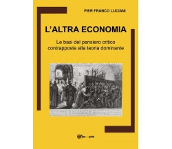 L’altra economia	 di Pier Franco Luciani,  2021,  Youcanprint
