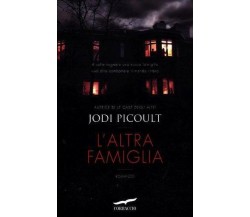 L’altra famiglia romanzo - Jodi Picoult - Corbaccio,2012 - A