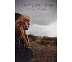 L’altra parte di me	 di Federica Cinotti,  2020,  Youcanprint