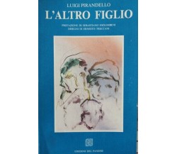 L’altro figlio  di Luigi Pirandello,  1989,  Edizioni Del Paniere - ER