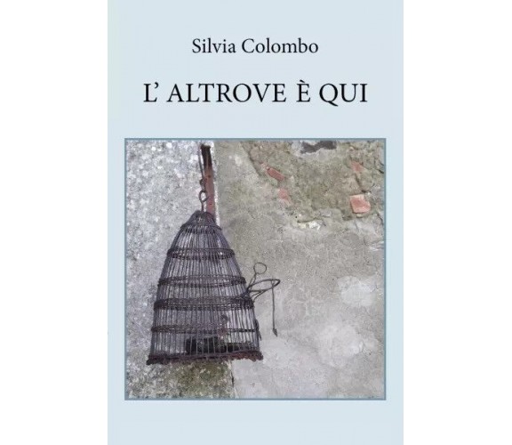 L’altrove è qui di Silvia Colombo, 2023, Youcanprint