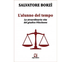 L’alunno del tempo	 di Salvatore Borzì,  Algra Editore
