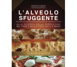L’alveolo Sfuggente Alla Ricerca Della Perfezione Nel Pane e Nella Pizza Fatti a