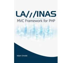 Laminas MVC Framework for PHP di Adam Omelak,  2020,  Indipendently Published