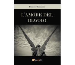 L’amore del diavolo	 di Francesco Lazazzara,  2017,  Youcanprint