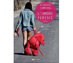 L’amore ferisce	 di Alberto Camerra,  2016,  Youcanprint