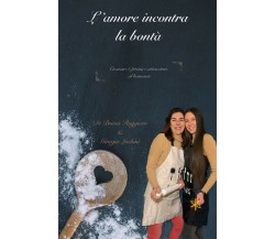 L’amore incontra la bontà	 di Giorgia Luchini,  2021,  Youcanprint