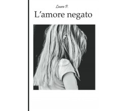 L’amore negato di Laura Paoloni,  2021,  Indipendently Published