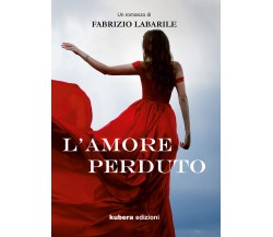 L’amore perduto di Fabrizio Labarile,  2021,  Kubera Edizioni