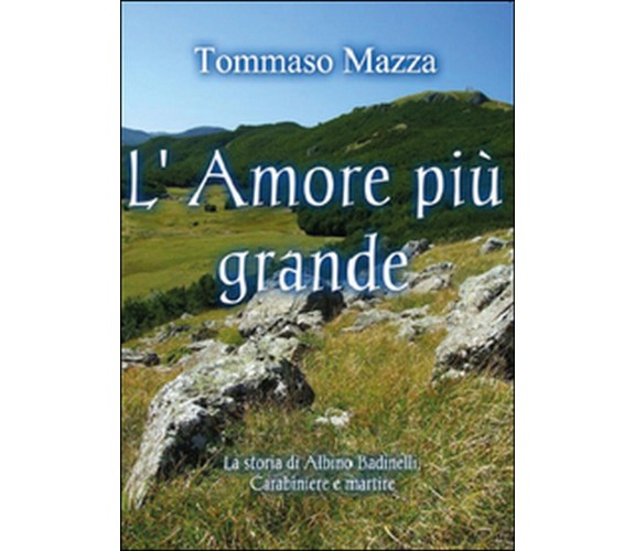 L’amore più grande  - Tommaso Mazza,  2015,  Youcanprint