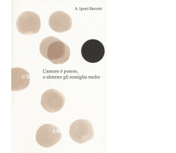 L’amore è potere, o almeno gli somiglia molto di Igoni A. Barrett,  2018,  66th 