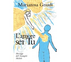 L’amore sei Tu	 di Mariarosa Gnudi,  2019,  Youcanprint