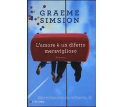 L’amore è un difetto meraviglioso - Graeme Simsion - 2013 - C