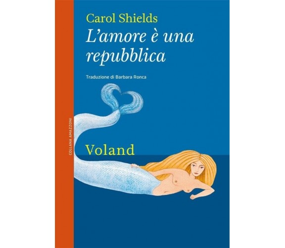 L’amore è una repubblica di Carol Shields, 2011, Voland
