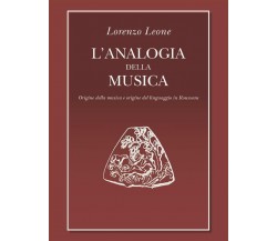 L’analogia della musica di Lorenzo Leone,  2014,  Youcanprint