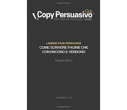 Landing Page Persuasive Come Scrivere Pagine Che Convincono e Vendono di Frances