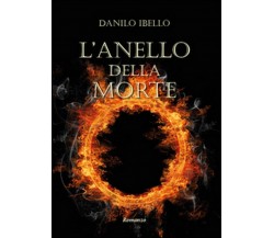 L’anello della morte	 di Danilo Ibello,  2015,  Youcanprint