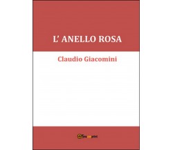 L’anello rosa	 di Claudio Giacomini,  2015,  Youcanprint