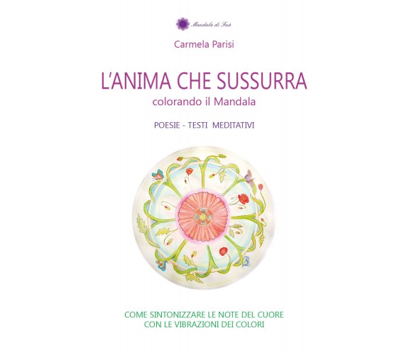 L’anima che sussurra,  di Carmela Parisi,  2017,  Youcanprint