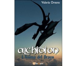L’anima del drago. Alchidìon	 di Valeria Ornano,  2015,  Youcanprint