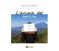 L’anima del sorriso	 di Elìa Concetta Nicotra,  2015,  Youcanprint