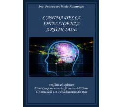 L’anima della intelligenza artificiale  - Francesco Paolo Rosapepe,  2018