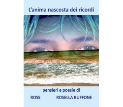 L’anima nascosta dei ricordi di Rosella Buffone,  2019,  Youcanprint