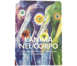 L’anima nel corpo. Come risvegliare il tuo potenziale nascosto di autoguarigione