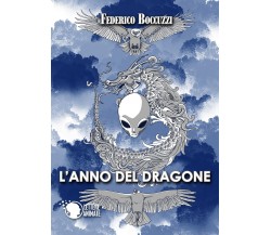 L’anno del dragone	 di Federico S. Boccuzzi,  2017,  Lettere Animate Editore