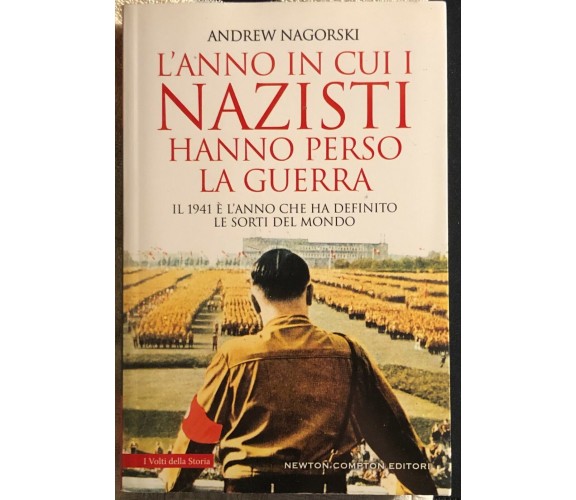 L’anno in cui i nazisti hanno perso la guerra di Andrew Nagorski,  2019,  Newton