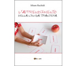 L’apprendimento della lingua straniera	 di Siham Rachidi,  2016,  Youcanprint