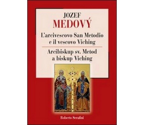 L’arcivescovo San Metodio e il vescovo Viching - Roberto Serafini,  2013,  Youca