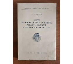 L'arte dei giudici e notai di Firenze... - S. Calleri - Giuffrè editore -1966-AR