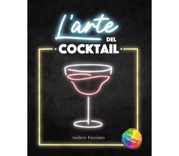  L’arte del cocktail. I segreti che i Barman Professionisti non vogliono rivelar