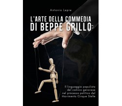 L’arte della commedia di Beppe Grillo -  Antonio Lepre,  2019,  Youcanprint