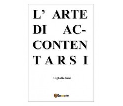 L’arte di Accontentarsi  di Giglio Reduzzi,  2018,  Youcanprint - ER