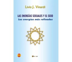 Las Energías Sexuales Y El Sexo – Las Energías Más Refinadas (En Español)	 di Li