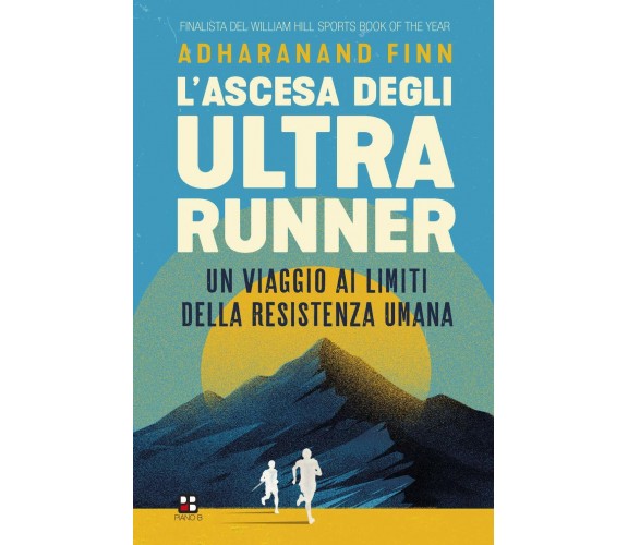 L'ascesa degli ultrarunner - Adharanand Finn - Piano B, 2020