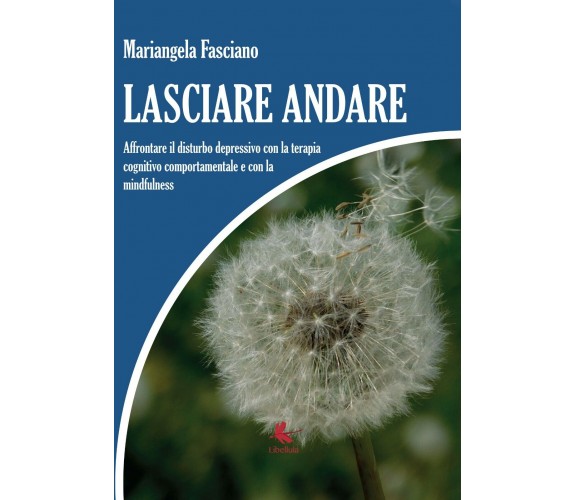 Lasciare andare. Affrontare il disturbo depressivo con la terapia cognitivo comp