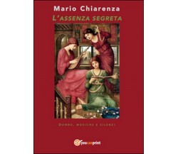 L’assenza segreta	 di Mario Chiarenza,  2016,  Youcanprint