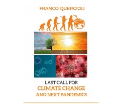 Last Call for Climate Change and Next Pandemics di Franco Quercioli,  2020,  You