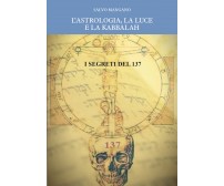 L’astrologia, la luce e la Kabbalah. I segreti del 137,  di Salvo Mangano,  2019