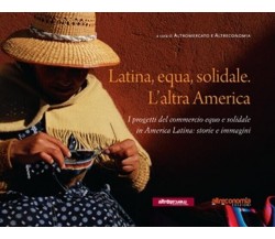  Latina, equa, solidale. L’altra America di Aa.vv., 2013, Altreconomia