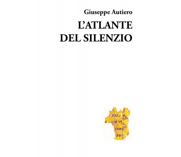 L’atlante del silenzio di Giuseppe Autiero,  2021,  Youcanprint