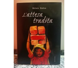 L’attesa tradita  di Michele Biafora,  2005,  La Conca -F