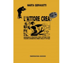 L’attore crea. Manuale pratico per attori che vogliono lavorare nel cinema e nel